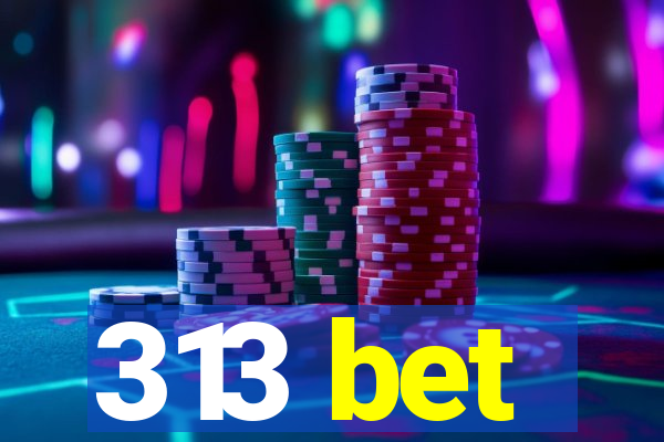 313 bet